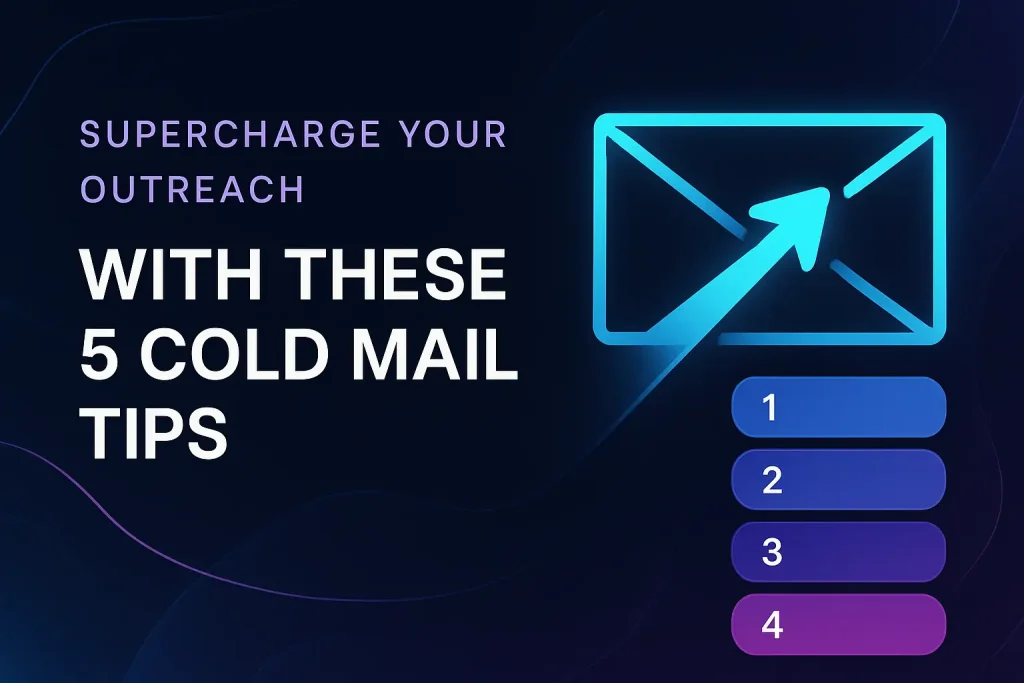 Supercharge Your Outreach with These 5 Cold Mail Tips